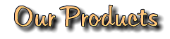 Our Products